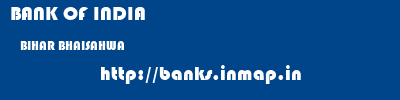 BANK OF INDIA  BIHAR BHAISAHWA    banks information 